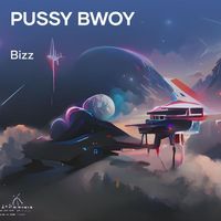 BIZZ - PUSSY BWOY (Explicit)