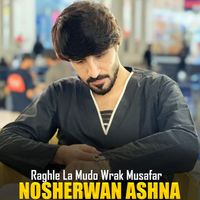 Nosherwan Ashna - Raghle La Mudo Wrak Musafar