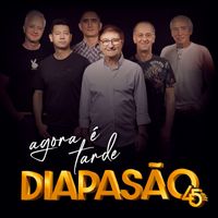 Agrupamento Musical Diapasão - Agora é Tarde