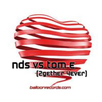 NDS & Tom E - 2gether 4ever
