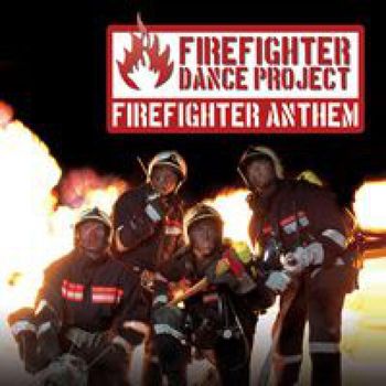 Firefighter Dance Project - Firefighter Anthem