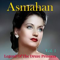 Asmahan - Legend of the Druze Princess,Vol. 1