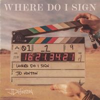 JD Hinton - Where Do I Sign