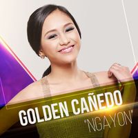 Golden Cañedo - Ngayon