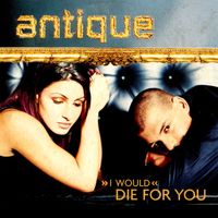 Antique - (I Would) Die For You
