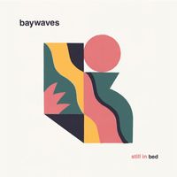 Baywaves - Still In Bed