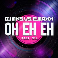 DJ MNS & DJ E-Maxx - OH EH EH