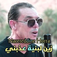 Nacereddine Hora - زين لبنية عذبني