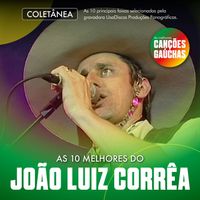 João Luiz Corrêa - AS 10 MELHORES DO JOÃO LUIZ CORRÊA