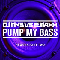 DJ MNS & DJ E-Maxx - Pump My Bass Rework, Pt. 2
