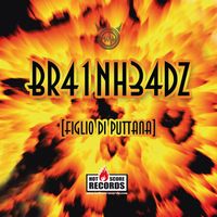 Brainheadz - Figlio Di Puttana (Explicit)