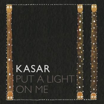 Kasar - Put a Light on Me
