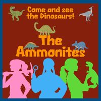The Ammonites - Come and See the Dinosaurs!