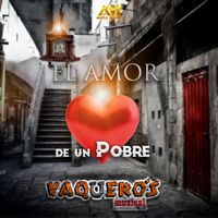 Vaquero's Musical - El amor de un pobre (En Vivo)
