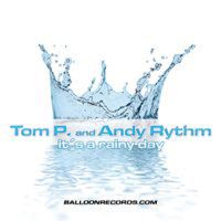 Tom P. & Andy Rythm - It's a Rainy Day
