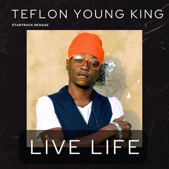 Teflon Young King - Live Life