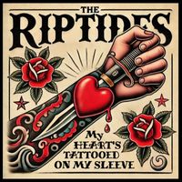 The Riptides - My Heart's Tattooed on my Sleeve