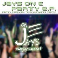Jays on E - Party Forever / Ultimate Party