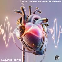 Marc OFX - The Noise Of The Machine