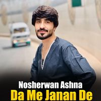 Nosherwan Ashna - Da Me Janan De