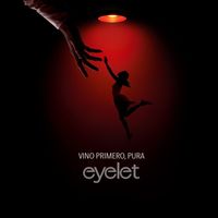 Eyelet - Vino Primero, Pura