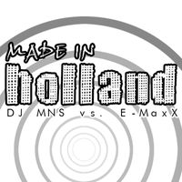 DJ MNS & DJ E-Maxx - Made in Holland