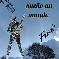 fredy - Sueño un mundo