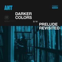 Ant - Darker Colors / Prelude Revisited