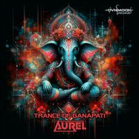 Aurel (PSY) - Trance Of Ganapati