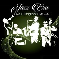 Duke Ellington - Jazz Era, Duke Ellington 1945-46