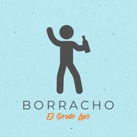 El Gordo Luis - Borracho