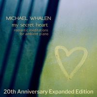 Michael Whalen - My Secret Heart (20th Anniversary Expanded Edition)