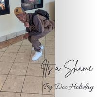 Doc Holiday - Its a Shame