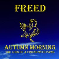FREED - Autumn Morning - The Loss of a Friend with Paws
