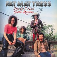 Fat Mattress - How Can I Live? Complete Recordings