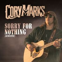 Cory Marks - Sorry For Nothing (Acoustic)