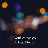 Aniceto Molina - Aquí Estoy Yo