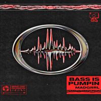MADGRRL - BASS IS PUMPIN (Explicit)