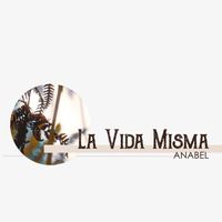 Anabel - La Vida Misma