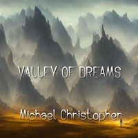 Michael Christopher - Valley of Dreams