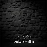 Aniceto Molina - La Frutica