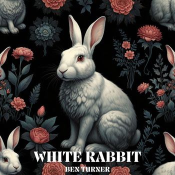 Ben Turner - WHITE RABBIT