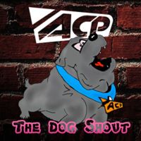 ACP - The Dog Shout