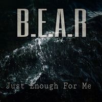 B.E.A.R - Just Enough for Me (Explicit)
