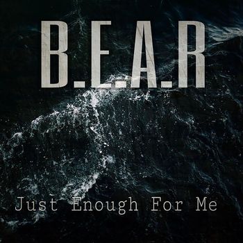 B.E.A.R - Just Enough for Me (Explicit)