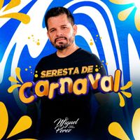 Miguel Perez - Seresta De Carnaval