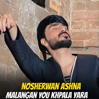 Nosherwan Ashna - Malangan You Khpala Yara