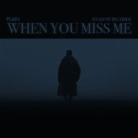 PLAZA - When You Miss Me (Explicit)