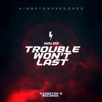 Naldo - Trouble Won't Last