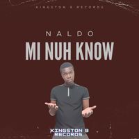 Naldo - Mi Nuh Know